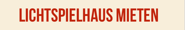 Lichtspielhaus mieten
